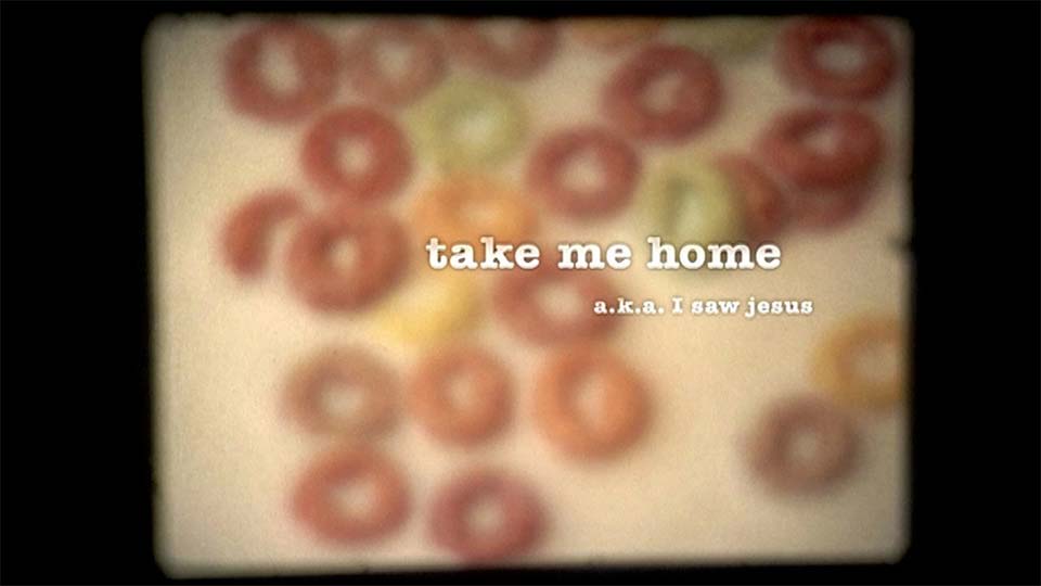 Take Me Home a.k.a. I Saw Jesus